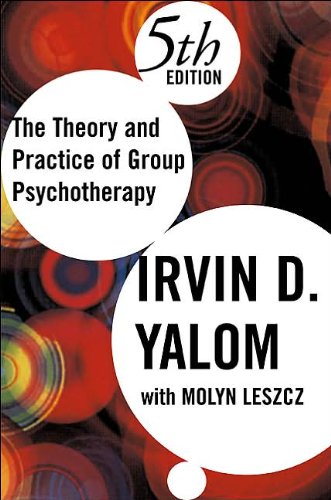 Theory and Practice of Group Psychotherapy (text only) 5th (Fifth) edition by I. D. Yalom,M. Leszcz