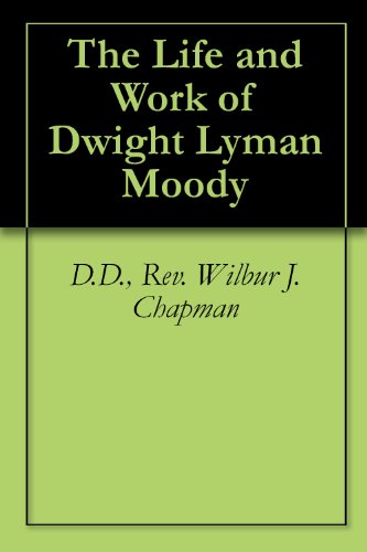 The Life and Work of Dwight Lyman Moody