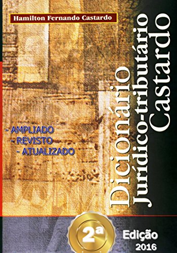 DicionÃ¡rio JurÃ­dico-tributÃ¡rio Castardo (Portuguese Edition)