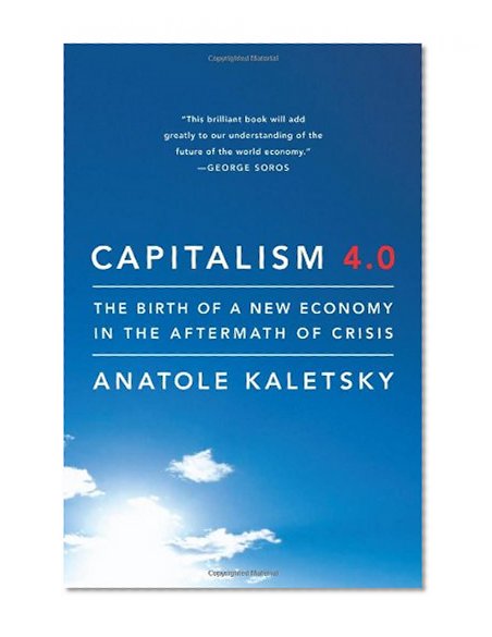 Capitalism 4.0: The Birth of a New Economy in the Aftermath of Crisis