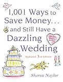 1001 Ways To Save Money . . . and Still Have a Dazzling Wedding