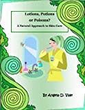Lotions, Potions or Poisons?   A Natural Approach to Skin Care