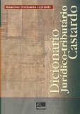 DicionÃ¡rio JurÃ­dico-tributÃ¡rio Castardo (Portuguese Edition)