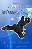 Becoming A Hypnotic Influence Ninja
