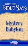 Mystery Babylon (What the Bible Says Book 3)