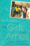 The Girls from Ames: A Story of Women and a Forty-Year Friendship