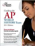 Cracking the AP World History Exam, 2011 Edition Publisher: Princeton Review
