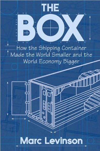 by Marc Levinson The Box: How the Shipping Container Made the World Smaller and the World Economy Bigger (text only)[Paperback]2008