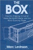 by Marc Levinson The Box: How the Shipping Container Made the World Smaller and the World Economy Bigger (text only)[Paperback]2008