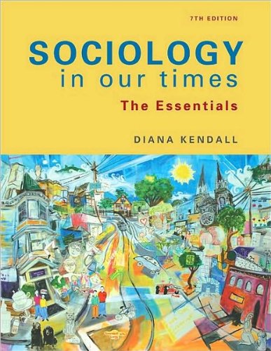 Sociology in Our Times (text only) 7th (Seventh) edition by D. Kendall
