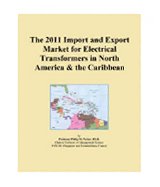 The 2011 Import and Export Market for Electrical Transformers in North America & the Caribbean
