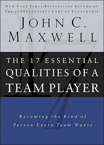 by John C. Maxwell The 17 Essential Qualities of a Team Player: Becoming the Kind of Person Every Team Wants(text only)1st (First) edition[Hardcover]2006