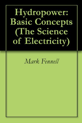 Hydropower: Basic Concepts (The Science of Electricity)