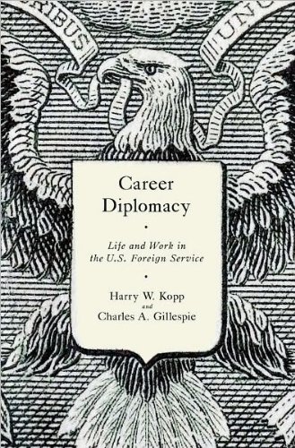 by Charles A. Gillespie,by Harry W. Kopp Career Diplomacy: Life and Work in the U.S. Foreign Service(text only)[Paperback]2008