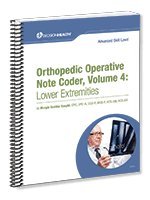 Orthopedic Operative Note Coder, Volume 4, Spine & Lower Extremity, Advanced Level