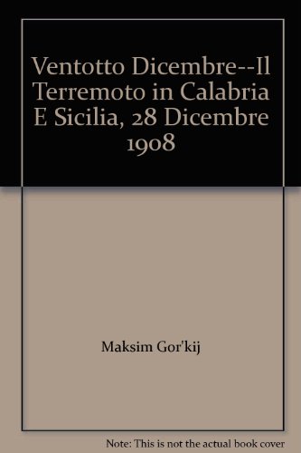 Ventotto Dicembre--Il Terremoto in Calabria E Sicilia, 28 Dicembre 1908