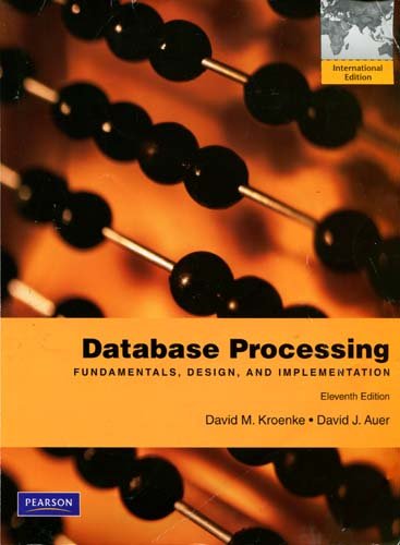 Database Processing: Fundamentals, Design, and Implementation