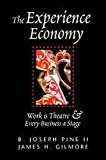 by James H. Gilmore,By B. Joseph Pine The Experience Economy: Work Is Theater & Every Business a Stage (text only)1st (First) edition[Hardcover]1999