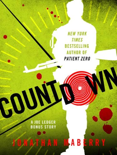 Countdown: A Joe Ledger Short Prequel Short Story to Patient Zero: A Joe Ledger Prequel Short Story to Patient Zero