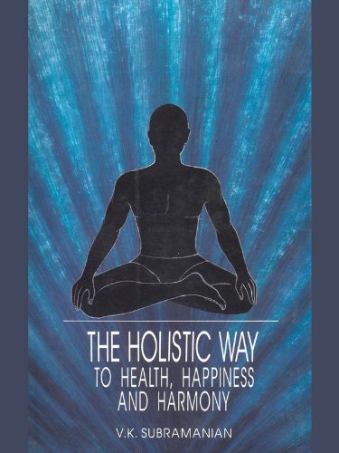 The Holistic Way To Health Happiness And Harmony