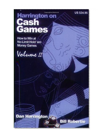 Harrington on Cash Games, Volume II: How to Play No-Limit Hold 'em Cash Games: 2