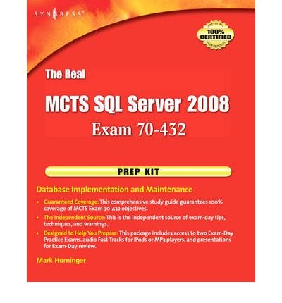 Real MCTS SQL Server 2008 Exam 70--432 Prep Kit Database Implementation and Maintenance'