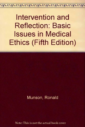 Intervention and Reflection: Basic Issues in Medical Ethics (Fifth Edition)