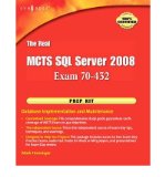 Real MCTS SQL Server 2008 Exam 70--432 Prep Kit Database Implementation and Maintenance'