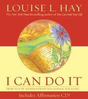 I Can Do It - How To Use Affirmations To Change Your Life