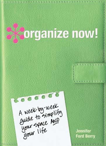 [Organize Now]Organize Now BY Berry, Jennifer Ford (Author) A Week-By-Week Guide to Simplify Your Space and Your Life!(Spiral)
