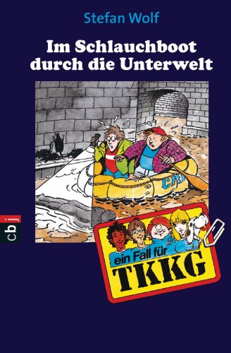 TKKG -Im Schlauchboot durch die Unterwelt: Band 92 (German Edition)