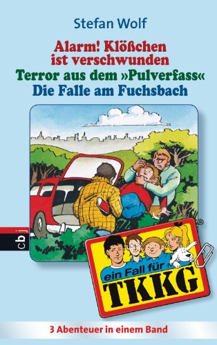 TKKG - Alarm! Klösschen ist verschwunden/Terror aus dem Pulverfass/Die Falle im Fuchsbach: Sammelband 2 (German Edition)