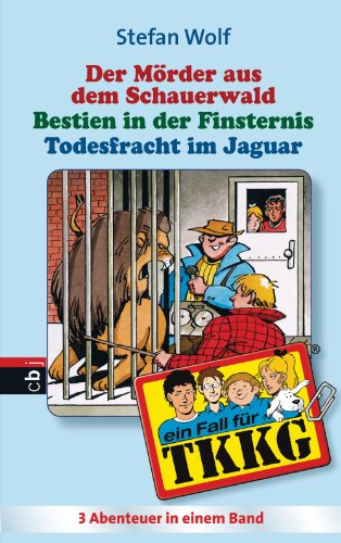 TKKG - Todesfracht im Jaguar/Bestien in der Finsternis/Der MÃ¶rder aus dem Schauerwald: Sammelband 12 (German Edition)