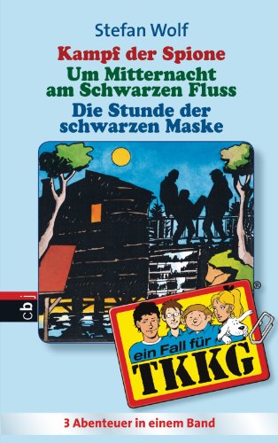 TKKG - Kampf der Spione/Um Mitternacht am schwarzen Fluss/Die Stunde der schwarzen Maske: Sammelband 10 (German Edition)