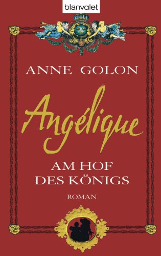 AngÃ©lique - Am Hof des KÃ¶nigs: Roman (German Edition)