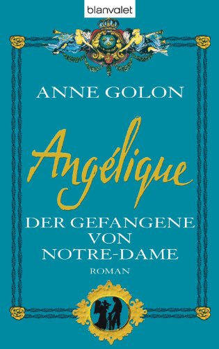 Angélique - Der Gefangene von Notre-Dame: Roman (German Edition)