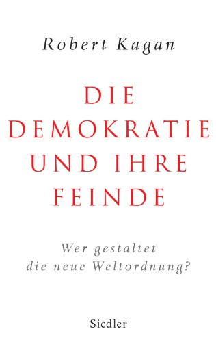 Die Demokratie und ihre Feinde: Wer gestaltet die neue Weltordnung? (German Edition)