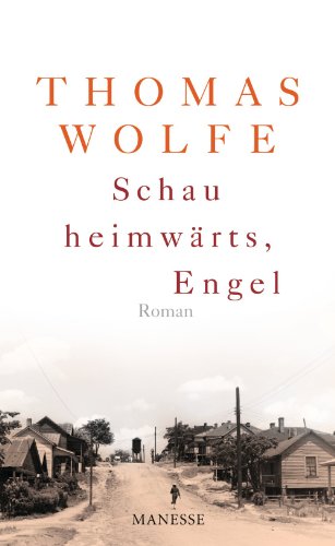 Schau heimwÃ¤rts, Engel (Neuausgabe. NeuÃ¼bersetzung 2009): Roman (German Edition)