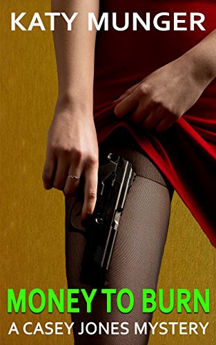 Money To Burn (Casey Jones mystery series Book 3)