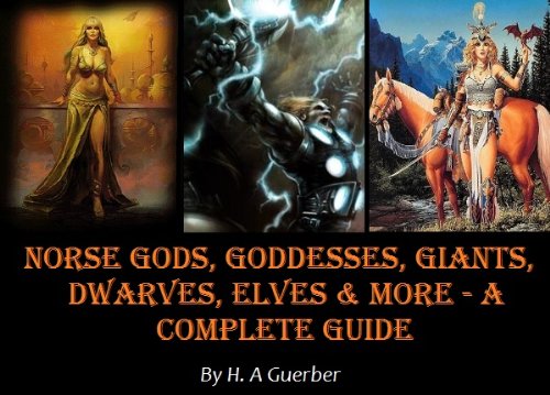 Norse Gods, Goddesses, Giants, Dwarves, Elves & More - A Complete Guide [Illustrated]