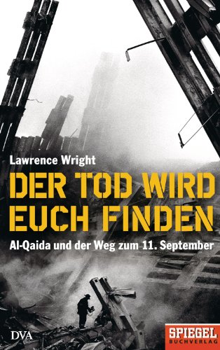 Der Tod wird euch finden: Al-Qaida und der Weg zum 11. September - Ein SPIEGEL-Buch (German Edition)