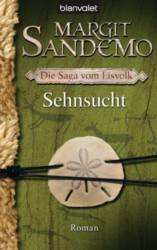 Sehnsucht: Die Saga vom Eisvolk 4 - Roman (DIE EISVOLK-SAGA) (German Edition)