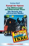 TKKG - Kampf der Spione/Um Mitternacht am schwarzen Fluss/Die Stunde der schwarzen Maske: Sammelband 10 (German Edition)
