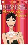 Meiner oder deiner?: Roman (German Edition)