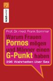 Warum Frauen Pornos mÃ¶gen und MÃ¤nner einen G-Punkt haben.: 296 Wahrheiten Ã¼ber Sex (German Edition)