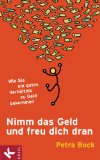 Nimm das Geld und freu dich dran: Wie Sie ein gutes VerhÃ¤ltnis zu Geld bekommen (German Edition)