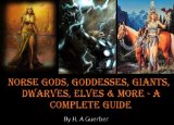 Norse Gods, Goddesses, Giants, Dwarves, Elves & More - A Complete Guide [Illustrated]
