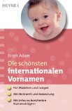 Die schönsten internationalen Vornamen: - Für Mädchen und Jungen - - Mit Herkunft und Bedeutung - - Mit Infos zu berühmten Namensträgern (German Edition)