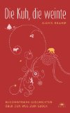 Die Kuh, die weinte: Buddhistische Geschichten Ã¼ber den Weg zum GlÃ¼ck (German Edition)