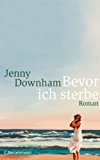 Bevor ich sterbe: Roman (German Edition)